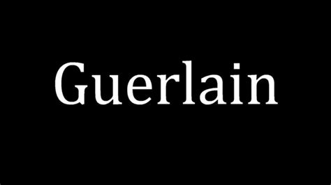 guerlain pronunciation.